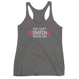 You Can't Snatch With Us Women's Tank