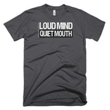 Loud Mind / Quiet Mouth Men's T